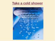 Take a cold shower
