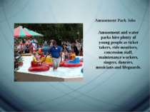 Amusement Park Jobs   Amusement and water parks hire plenty of young people a...
