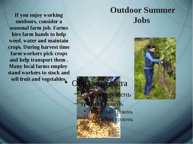 Outdoor Summer Jobs If you enjoy working outdoors, consider a seasonal farm j...