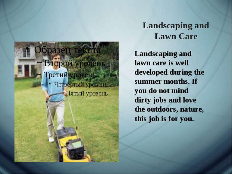 Landscaping and Lawn Care Landscaping and lawn care is well developed during ...