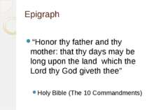 Epigraph “Honor thy father and thy mother: that thy days may be long upon the...