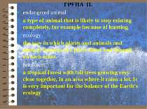 ГРУПА ІІ. endangered animal a type of animal that is likely to stop existing ...