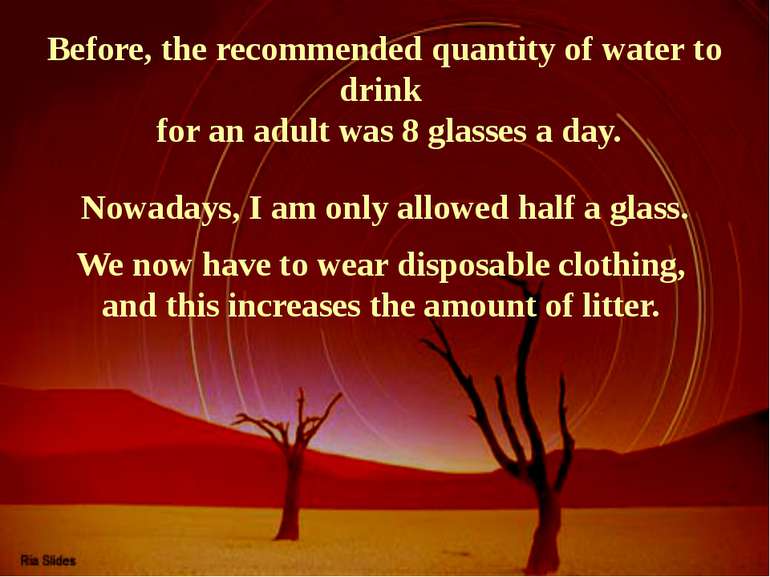 Before, the recommended quantity of water to drink for an adult was 8 glasses...