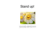 Stand up! GOOD-BYE!!!!!!