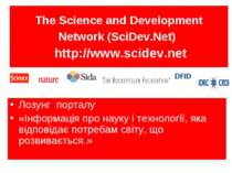 The Science and Development Network (SciDev.Net) http://www.scidev.net Лозунг...