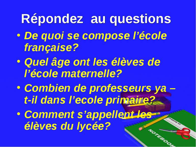 Répondez au questions De quoi se compose l’école française? Quel âge ont les ...