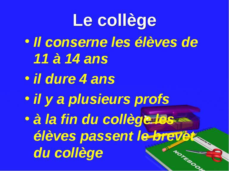 Le collège Il conserne les élèves de 11 à 14 ans il dure 4 ans il y a plusieu...