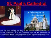 St. Paul’s Cathedral We are now making our way to the second famous church, S...