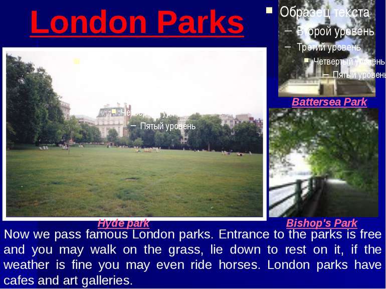 London Parks Now we pass famous London parks. Entrance to the parks is free a...
