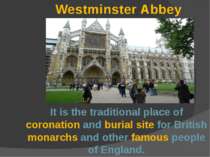 Westminster Abbey It is the traditional place of coronation and burial site f...