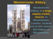 Westminster Abbey, is a large, mainly Gothic church, in Westminster, London, ...