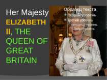 Her Majesty ELIZABETH II, THE QUEEN OF GREAT BRITAIN