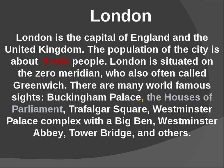 London is the capital of England and the United Kingdom. The population of th...