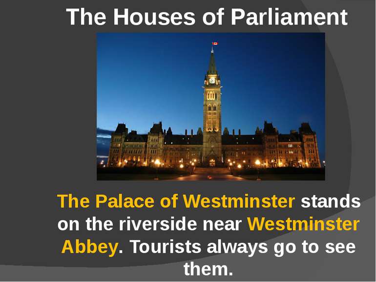 The Palace of Westminster stands on the riverside near Westminster Abbey. Tou...
