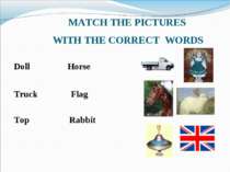 MATCH THE PICTURES WITH THE CORRECT WORDS Doll Horse Truck Flag Top Rabbit