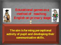 Educational games as a method of teaching English on primary stage