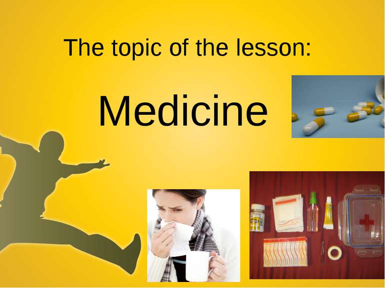 The topic of the lesson: Medicine