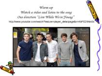 Warm-up Watch a video and listen to the song One direction “Live While We're ...