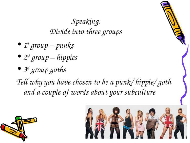 Speaking. Divide into three groups 1st group – punks 2nd group – hippies 3rd ...