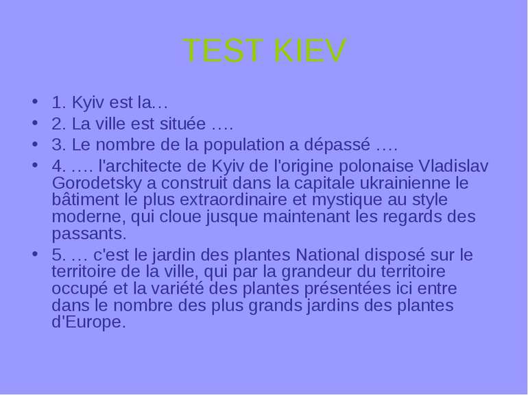 TEST KIEV 1. Kyiv est la… 2. La ville est située …. 3. Le nombre de la popula...