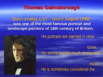 Thomas Gainsborough (born 14 May 1727 – died 2 August 1788) was one of the mo...