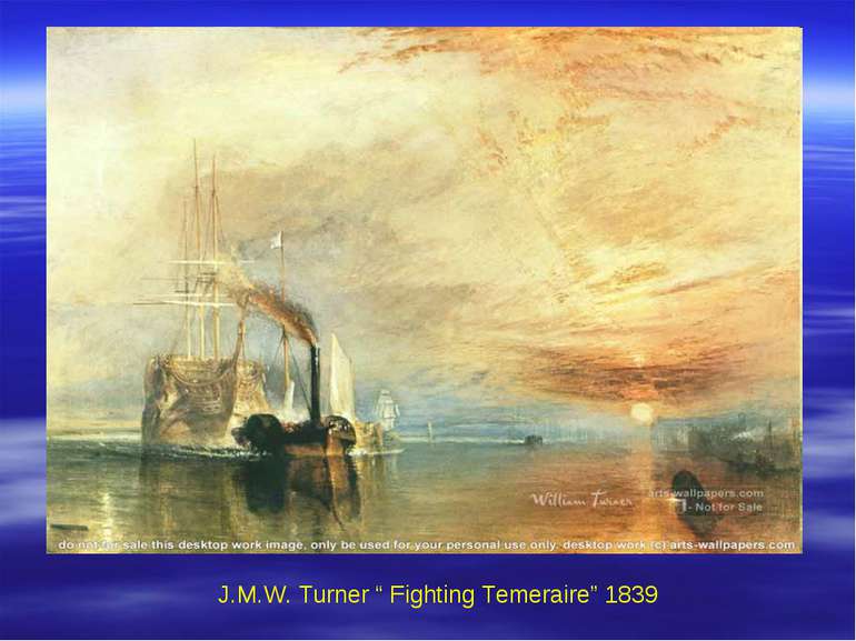 J.M.W. Turner “ Fighting Temeraire” 1839