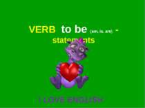 VERB to be (am, is, are) - statements I LOVE ENGLISH