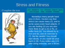 Stress and Fitness Complete the text. cold headache hurt illnesses keep fit p...