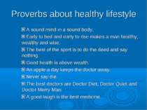 Proverbs about healthy lifestyle A sound mind in a sound body. Early to bed a...
