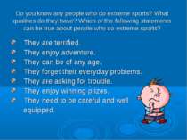 Do you know any people who do extreme sports? What qualities do they have? Wh...