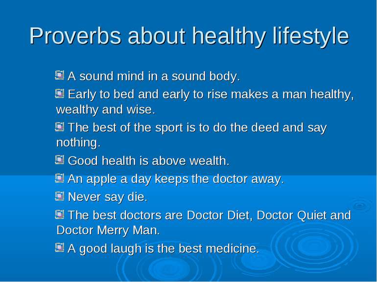 Proverbs about healthy lifestyle A sound mind in a sound body. Early to bed a...