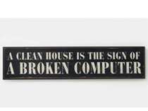 A clean house is the sign of a broken computer