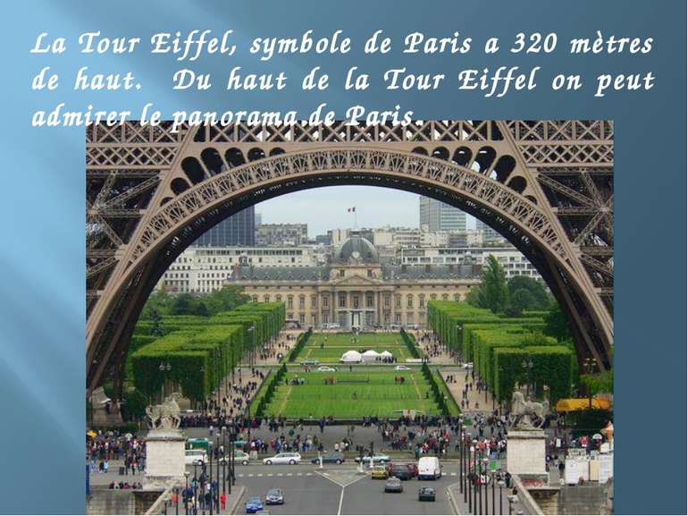 La Tour Eiffel, symbole de Paris a 320 mètres de haut. Du haut de la Tour Eif...