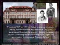 У період з 1889 по 1893&nbsp;рр. Кафка відвідував початкову школу, а потім гі...