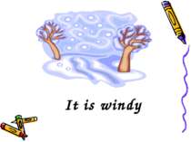 It is windy