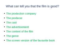 What can tell you that the film is good? The production company The producer ...