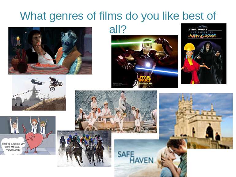 What genres of films do you like best of all?