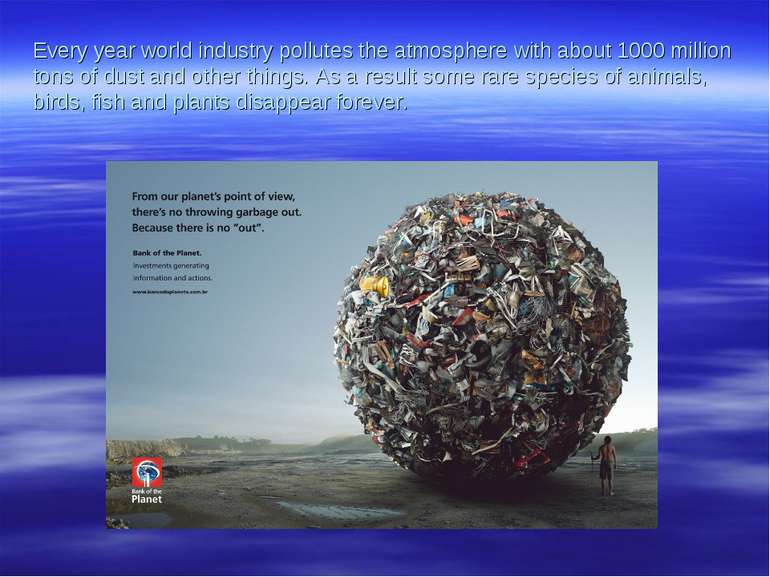 Every year world industry pollutes the atmosphere with about 1000 million ton...