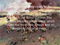 The American Army (Army of the colonies), led by George Washington, and other...