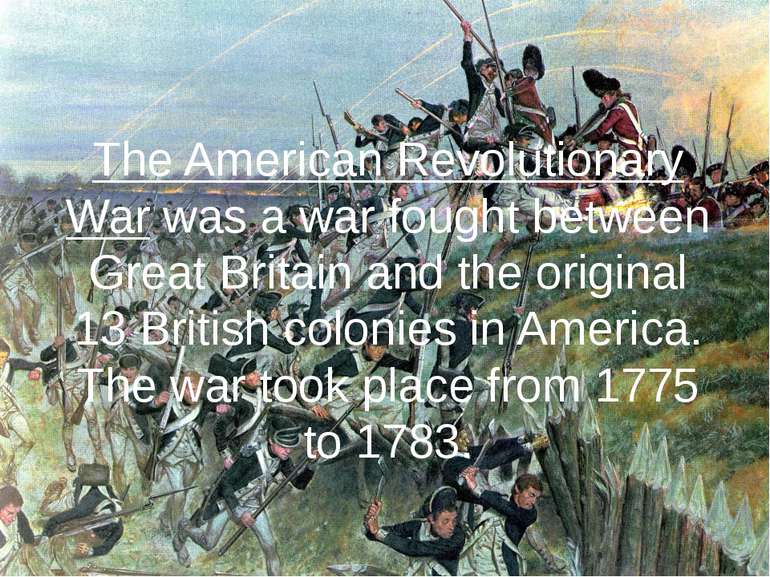 The American Revolutionary War was a war fought between Great Britain and the...