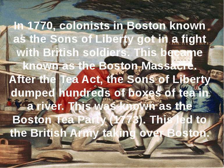 In 1770, colonists in Boston known as the Sons of Liberty got in a fight with...