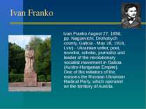 Ivan Franko Ivan Franko August 27, 1856, pp. Naguevichi, Drohobych county, Ga...