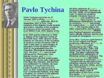 Pavlo Tychina Pavlo Tychyna was born on 27 January 1891 in Pisky, Kozelets co...