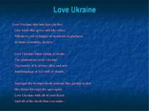 Love Ukraine Love Ukraine, like sun that you love Like wind, like grass, and ...
