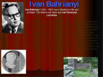 Ivan Bahrianyi Ivan Bahrianyi (1906 – 1963) was a Ukrainian writer and politi...