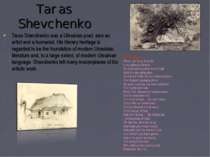 Taras Shevchenko Taras Shevchenko was a Ukrainian poet, also an artist and a ...