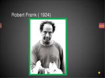 Robert Frank ( 1924)
