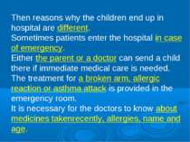 Then reasons why the children end up in hospital are different. Sometimes pat...