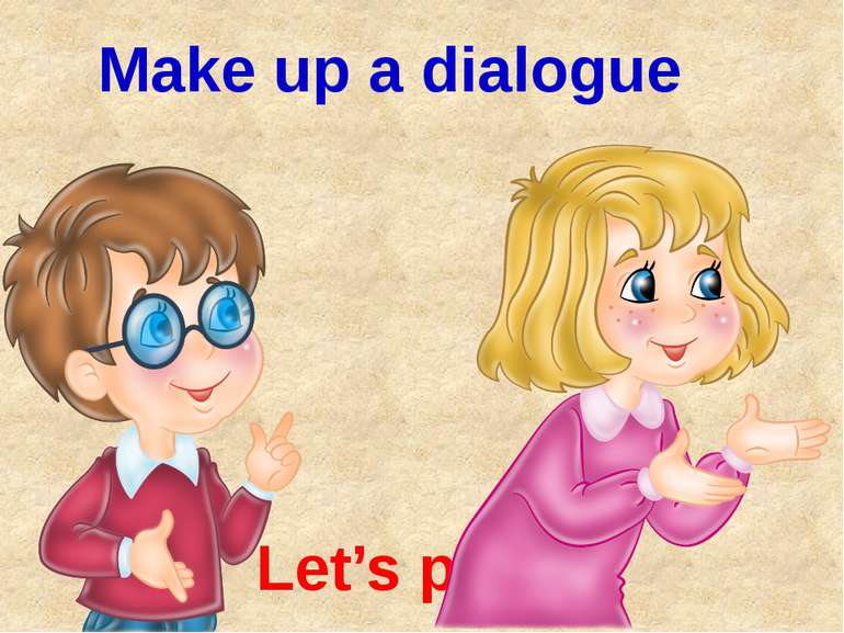 Let’s play Make up a dialogue