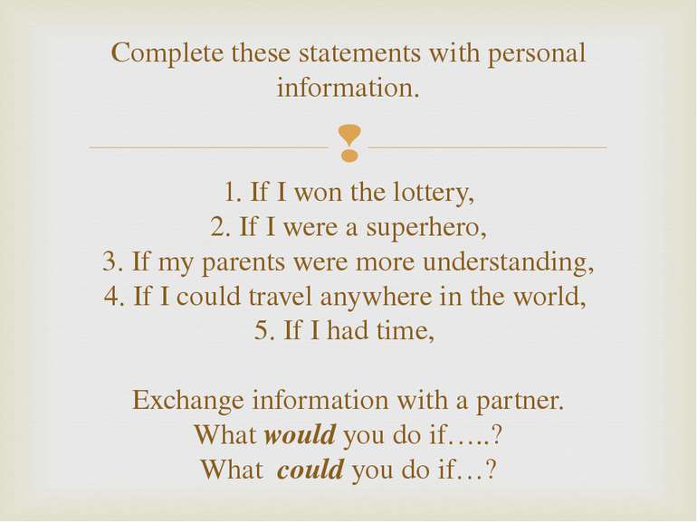 Complete these statements with personal information. 1. If I won the lottery,...